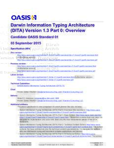 Darwin Information Typing Architecture (DITA) Version 1.3 Part 0: Overview Candidate OASIS StandardSeptember 2015 Specification URIs This version: