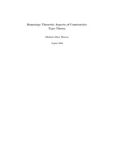 Homotopy Theoretic Aspects of Constructive Type Theory Michael Alton Warren August 2008  Carnegie Mellon University