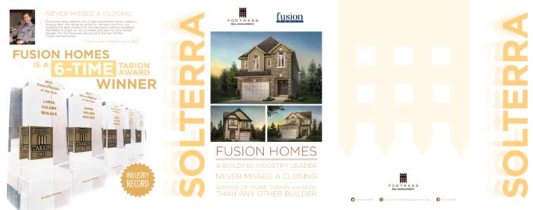 — Fusion Homes President Lee Piccoli  FUSION HOMES IS A  6-TIME