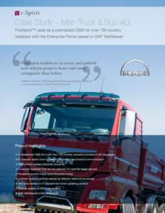 Case Study – Man Truck & Bus AG FirstSpirit™ used as a centralized CMS for over 150 country websites with the Enterprise Portal based on SAP NetWeaver FirstSpirit enables us to create and publish new website projects