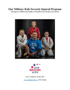 Our Military Kids Severely Injured Program The Impact on Children and Families of Wounded Service Members and Veterans Survey Conducted: October 2015 www.ourmilitarykids.org