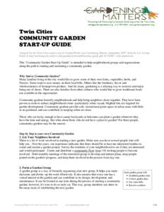 Promoting and Preserving Community Gardening across the Twin Citieswww.gardeningmatters.org Twin Cities COMMUNITY GARDEN START-UP GUIDE