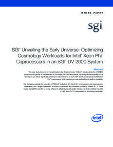 W H I T E  P A P E R SGI Unveiling the Early Universe: Optimizing Cosmology Workloads for Intel Xeon Phi
