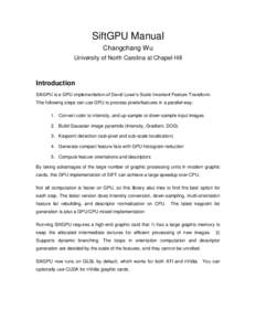 SiftGPU Manual Changchang Wu University of North Carolina at Chapel Hill Introduction SiftGPU is a GPU implementation of David Lowe‟s Scale Invariant Feature Transform.