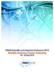 PRACE Scientific and Industrial Conference 2015 I Enable Science Foster Industry  TABLE OF CONTENTS Welcome						02 Committees						04 General Information 					05