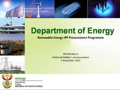 Renewable Energy IPP Procurement Programme  Bid Window 3 Preferred Bidders’ announcement 4 November 2013