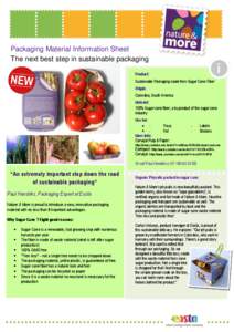 Packaging Material Information Sheet The next best step in sustainable packaging Product: Sustainable Packaging made from Sugar Cane Fiber Origin: Colombia, South America