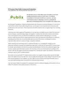 PTI Journey Takes Publix to Improved Productivity First published in the January/February issue of PTI FYI We distribute close to 100 million cases of produce a year from multiple distribution centers to 1,047 stores. To