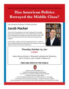 Join us for the 2011 Hilldale Lecture in Social Studies  Has American Politics Betrayed the Middle Class? Yale University Professor of Political Science