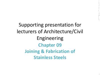 Joining Stainless Steels  Supporting presentation for lecturers of Architecture/Civil Engineering Chapter 09