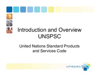 Introduction and Overview UNSPSC United Nations Standard Products and Services Code  Agenda