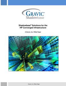 Shadowbase® Solutions for the HP Converged Infrastructure A Gravic, Inc. White Paper Gravic, Inc. White Paper