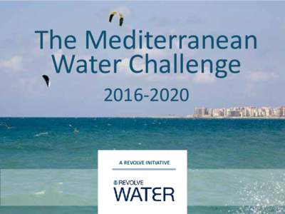 The Mediterranean Water ChallengeA REVOLVE INITIATIVE