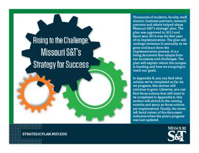 Thousands of students, faculty, staff, alumni, business partners, research partners and others helped shape Missouri S&T’s strategic plan. The plan was approved in 2013 and fiscal year 2014 was the first year