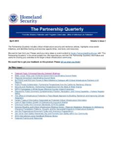 AprilVolume 2, Issue 1 The Partnership Quarterly includes critical infrastructure security and resilience articles, highlights cross-sector initiatives, and identifies training and exercise opportunities, new tool