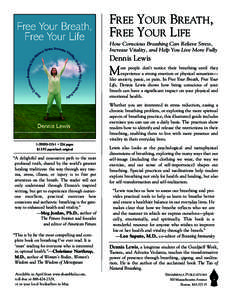 FREE YOUR BREATH, FREE YOUR LIFE How Conscious Breathing Can Relieve Stress, Increase Vitality, and Help You Live More Fully  Dennis Lewis