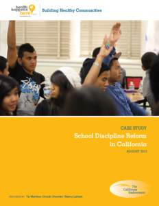 Building Healthy Communities  Case Study School Discipline Reform in California