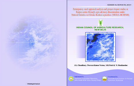 ACCESSION No: IGKV/PUB./T.BL[removed]Participatory rural appraisal analysis and project impact studies at Raipur centre through agro-advisory dissemination under National Initiative on Climate Resilient agriculture (N