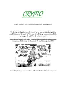 Crypto: Hidden or Secret, from the Greek kruptos meaning hidden  “A thing is right when it tends to preserve the integrity, stability, and beauty of the earth’s living ecosystems. It is wrong when it tends otherwise.