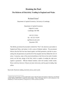 Draining the Pool: The Reform of Electricity Trading in England and Wales Richard Green∗ Department of Applied Economics, University of Cambridge Department of Applied Economics Sidgwick Avenue