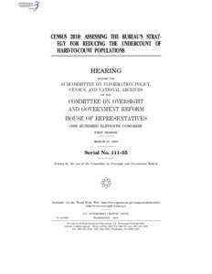 CENSUS 2010: ASSESSING THE BUREAU’S STRATEGY FOR REDUCING THE UNDERCOUNT OF HARD-TO-COUNT POPULATIONS HEARING BEFORE THE  SUBCOMMITTEE ON INFORMATION POLICY,