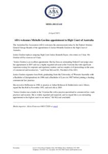 MEDIA RELEASE  14 April 2015 ABA welcomes Michelle Gordon appointment to High Court of Australia The Australian Bar Association (ABA) welcomes the announcement today by the Federal Attorney