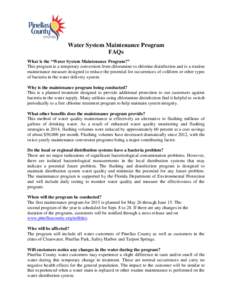 Water System Maintenance Program FAQs What is the “Water System Maintenance Program?” This program is a temporary conversion from chloramine to chlorine disinfection and is a routine maintenance measure designed to r