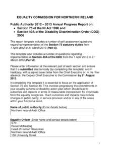 EQUALITY COMMISSION FOR NORTHERN IRELAND Public Authority 2012 – 2013 Annual Progress Report on:  Section 75 of the NI Act 1998 and  Section 49A of the Disability Discrimination Order (DDOThis report templ
