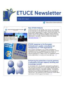 October 2014 Issue 3  New ETUCE Website ETUCE launches its new website. From now on you will be able to find information on the latest ETUCE activities and initiatives by its member organisations in English, French and R
