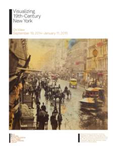 Visualizing 19th-Century New York On View September 19, 2014–January 11, 2015