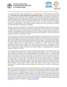 European Physical Society Press Release 20 December 2013 For Immediate Release THE UNITED NATIONS PROCLAIMS AN INTERNATIONAL YEAR OF LIGHT IN 2015 th