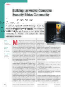 Ethics  Building an Active Computer Security Ethics Community  In spite of significant ethical challenges faced by