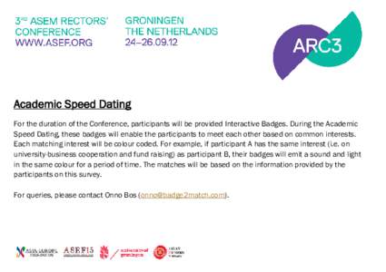 Academic Speed Dating For the duration of the Conference, participants will be provided Interactive Badges. During the Academic Speed Dating, these badges will enable the participants to meet each other based on common i