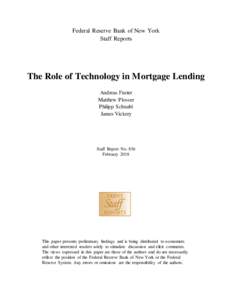 Federal Reserve Bank of New York Staff Reports The Role of Technology in Mortgage Lending Andreas Fuster Matthew Plosser