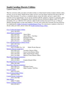 South Carolina Electric Utilities Updated January 2011 This list of electric utility providers in South Carolina is to help South Carolina residents identify utility services. If you are unsure which electric utility ser