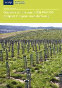 1  Technical Document Guidance on the use of BSI PAS 100 compost in topsoil manufacturing
