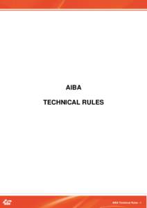 AIBA TECHNICAL RULES AIBA Technical Rules - 1  TABLE OF CONTENTS