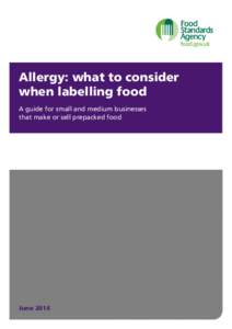Allergy: what to consider when labelling food A guide for small and medium businesses that make or sell prepacked food  June 2014