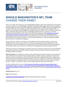 THE CURRENT EVENTS CLASSROOM SHOULD WASHINGTON’S NFL TEAM CHANGE THEIR NAME? There is a decades-old controversy over the Washington Redskins’ name and recently it has come back into