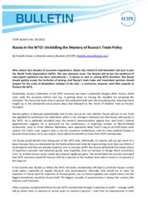ECIPE Bulletin No[removed]Russia in the WTO: Unriddling the Mystery of Russia’s Trade Policy By Fredrik Erixon, a Director and co-founder of ECIPE ([removed])  After almost two decades of accession neg