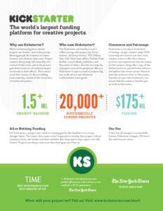 The world’s largest funding platform for creative projects. Why use Kickstarter? Who uses Kickstarter?