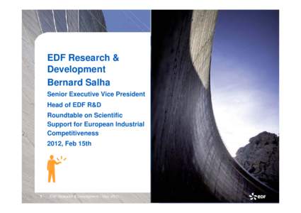 EDF Research & Development Bernard Salha Senior Executive Vice President Head of EDF R&D Roundtable on Scientific