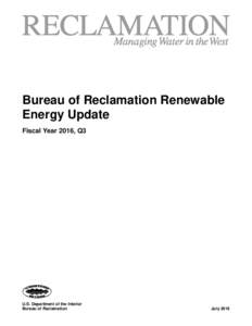 Bureau of Reclamation Renewable Energy Update Fiscal Year 2016, Q3 U.S. Department of the Interior Bureau of Reclamation