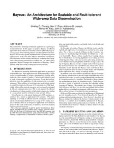 Bayeux: An Architecture for Scalable and Fault-tolerant Wide-area Data Dissemination Shelley Q. Zhuang, Ben Y. Zhao, Anthony D. Joseph, Randy H. Katz, John D. Kubiatowicz Computer Science Division University of Californi