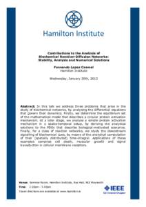 Contributions to the Analysis of Biochemical Reaction-Diffusion Networks: Stability, Analysis and Numerical Solutions Fernando Lopez Caamal Hamilton Institute Wednesday, January 30th, 2013
