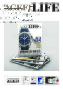 – MEDIAKIT 2018 –  Eine Publikation der Gruppe Weitab der Klischees und in ein elegantes Erscheinungsbild gekleidet hat sich Agefi LIFE eine einzigartige Stellung auf dem Schweizer Markt schaffen können. Es ist zur