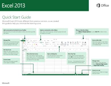 Quick Start Guide Microsoft Excel 2013 looks different from previous versions, so we created this guide to help you minimize the learning curve. Add commands to the Quick Access Toolbar Keep favorite commands and buttons