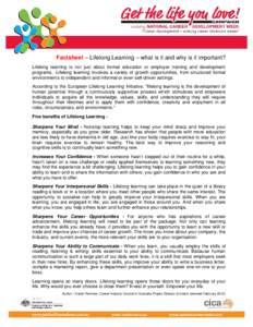 Factsheet – Lifelong Learning – what is it and why is it important? Lifelong learning is not just about formal education or employer training and development programs. Lifelong learning involves a variety of growth o