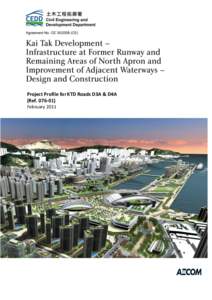 Project Profile for KTD Roads D3A & D4A (Ref[removed]February 2011 Agreement No. CE[removed]CE) Kai Tak Development – Infrastructure at Former Runway and