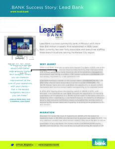 .BANK Success Story: Lead Bank www.lead.bank Lead Bank is a local community bank in Missouri with more than $141 million in assets. First established in 1928, Lead Bank currently has over forty associates and executives 